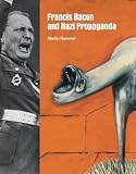 Francis Bacon and Nazi Propaganda /anglais