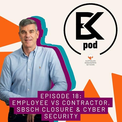 Episode 18: Employee vs Contractor, SBSCH Closure & Cyber Security