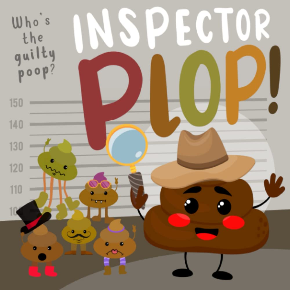 Inspector Plop!: Help Solve the Crimes & Catch the Naughty Poops! A Fun Clue-Based Game for 5-10 Year Olds (Poop Collection)