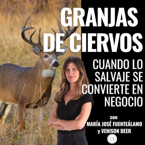 Granjas de ciervos: cuando lo salvaje se convierte en negocio