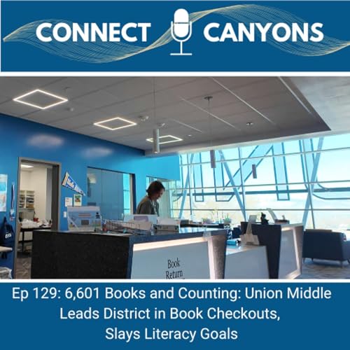 Ep 129: 6,601 Books and Counting: Union Middle Leads District in Book Checkouts, Slays Literacy Goals