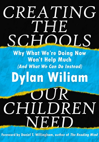 Creating the Schools Our Children Need: Why What We are Doing Now Won't Help Much (And What We Can Do Instead) (English Edition)