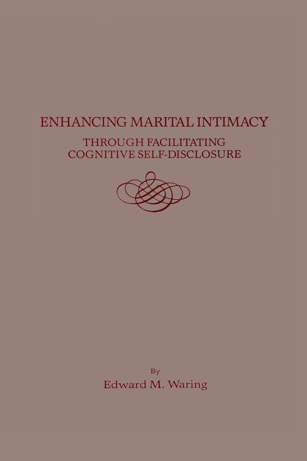 Enhancing Marital Intimacy Through Facilitating Cognitive Self Disclosure