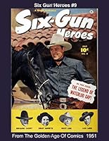 Six-Gun Heroes #9 - From The Golden Age Of Comics 1951 1794289097 Book Cover