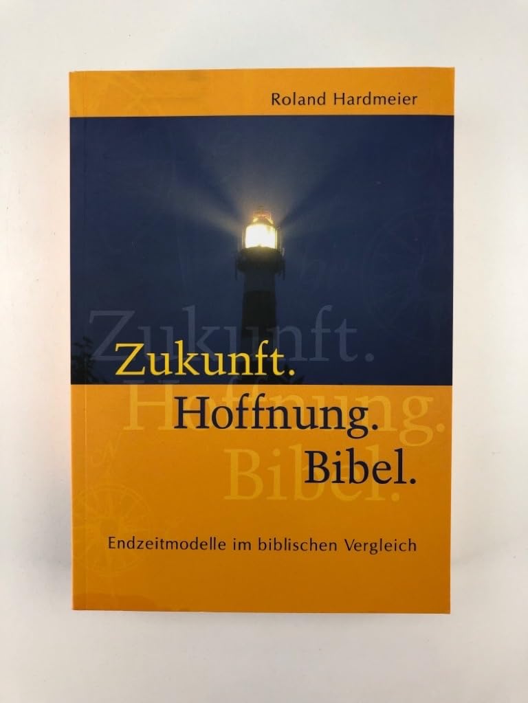 Zukunft. Hoffnung. Bibel: Endzeitmodelle im biblischen Vergleich