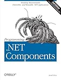 Programming .NET Components: Design and Build .NET Applications Using Component-Oriented Programming (English Edition)