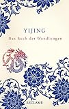 Yijing. Das Buch der Wandlungen in ursprünglicher Form: Chinesisch/Deutsch - Übersetzer: Rainald Simon 