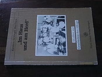 Im Haus Und Am Herd: Der Wandel Des Hausfrauenbildes Und Der Hausarbeit 1880-1930