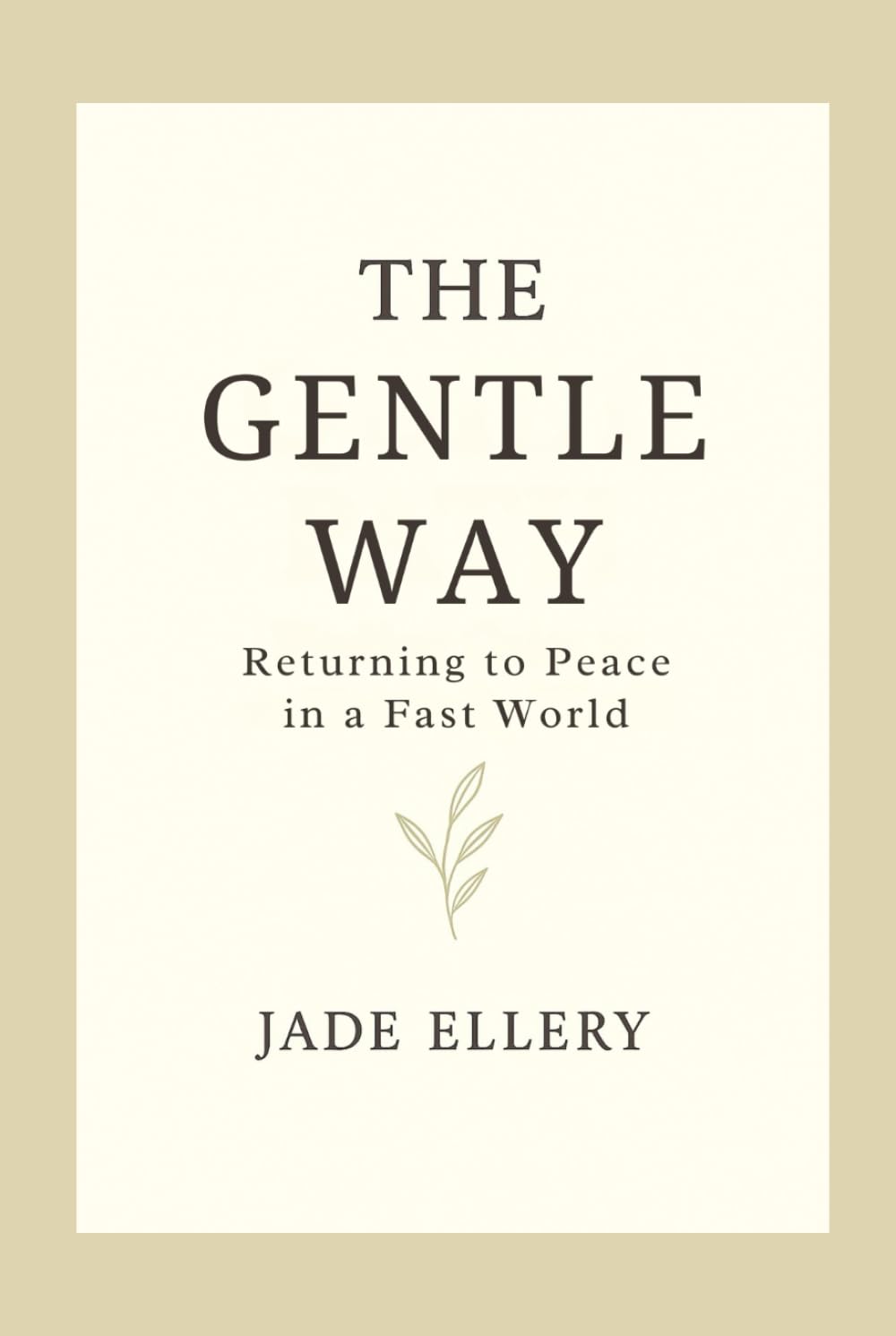 The Gentle Way: A quiet return to calm in a world that moves too fast (The Tranquillitas Series)