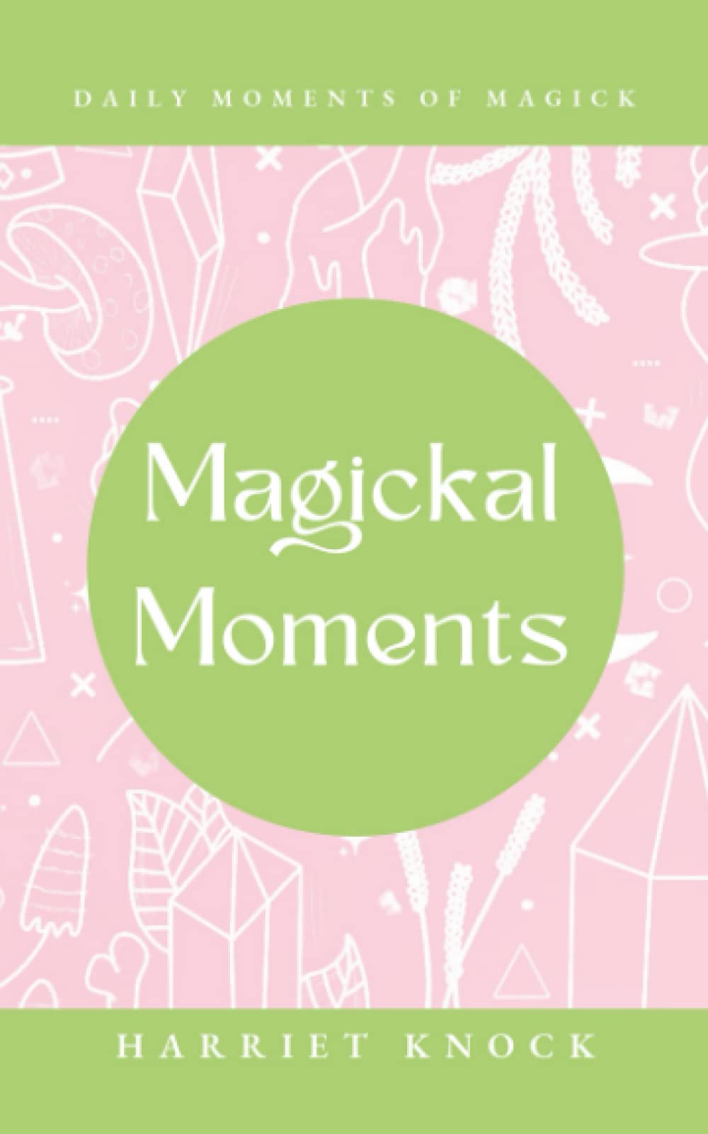 Magickal Moments: Daily Moments of Magick