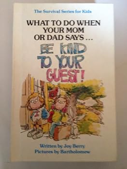 What To Do When Your Mom or Dad Says: Be Kind to Your Guest!