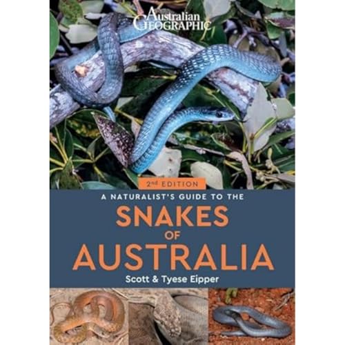 Australian Geographic Naturalist's Guide to the Snakes of Australia 2/e