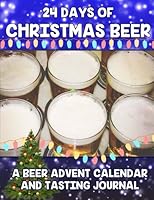 24 Days Of Christmas Beer: Beer Advent Calendar and Tasting Journal 1979276846 Book Cover