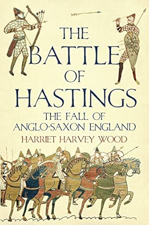 The Battle of Hastings: The Fall of Anglo-Saxon England Main Edition The Battle of Hastings: The Fall of Anglo-Saxon England Main Edition book cover