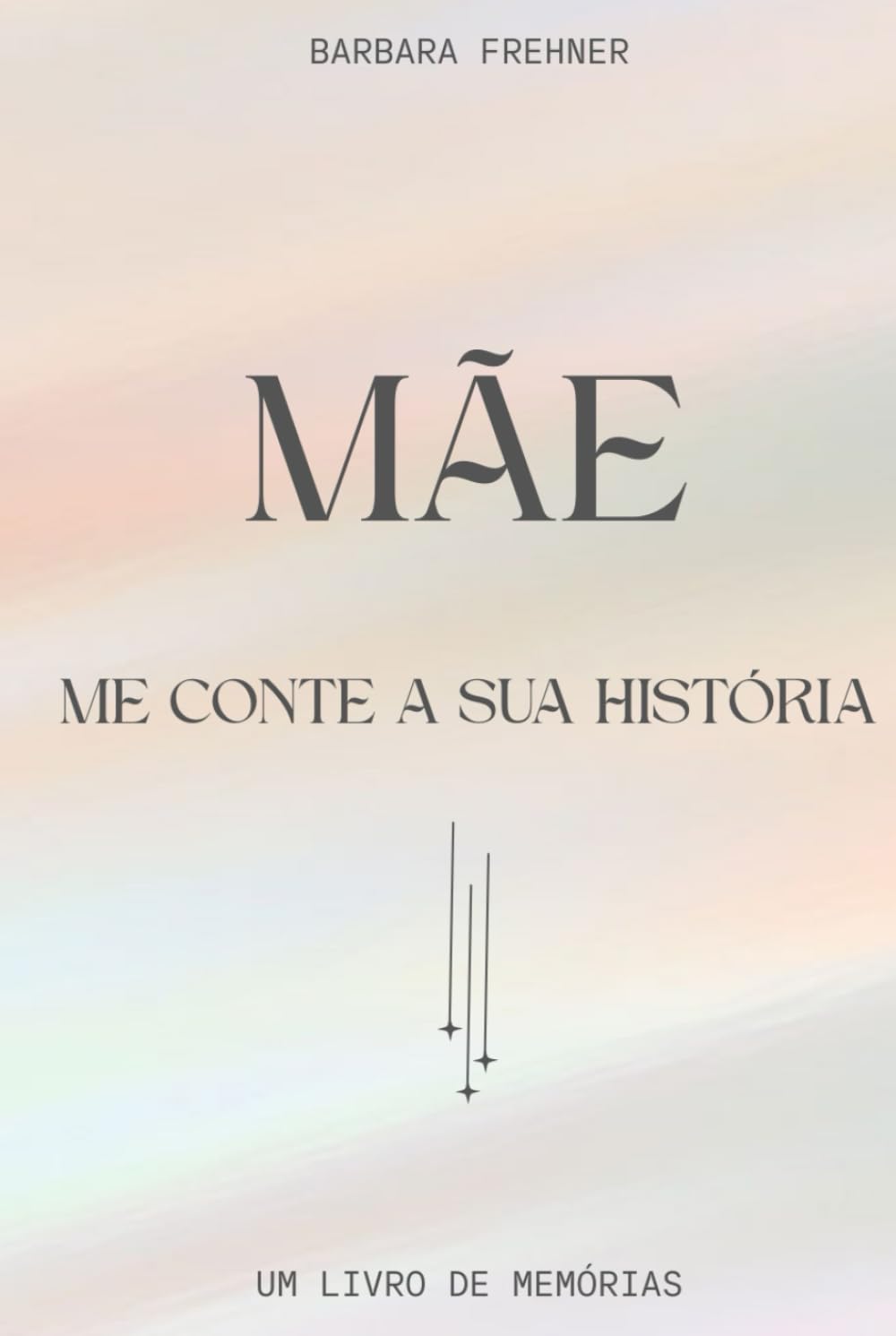 Mãe, me conte a sua história.: Um livro de memórias