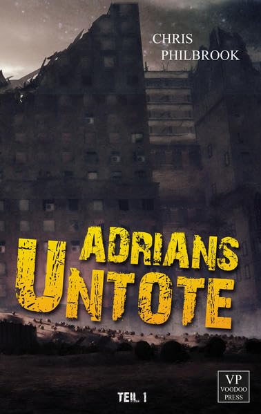 Adrians Untote: Teil 1 - Zombie-Thriller: Teil 1 - Zombie-Tagebuch