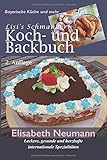  Lisi\'s Schmankerl-, Koch- und Backbuch: Leckere, gesunde und herzhafte internationale Spezialitäten