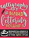 Calligraphy & Hand Lettering: Volume 1: Beginner Calligraphy & Hand Lettering Worksheets in Five Modern Styles (Practice Makes Progress Series)