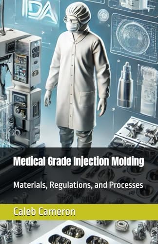 Medical Grade Injection Molding: Materials, Regulations, and Processes ...