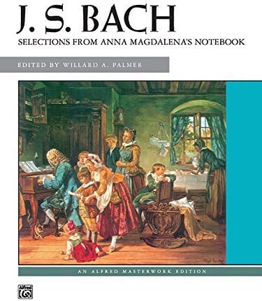 Bach -- Selections from Anna Magdalena's Notebook (Alfred Masterwork Edition)