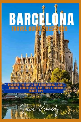 Barcelona Travel Guide 2025-2026: Discover the City's Top Attractions, Local Cuisine, Hidden Gems, Day Trips & Insider Travel Tips