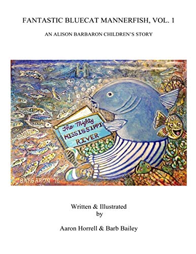 Fantastic Bluecat Mannerfish, Vol. 1: An Alison Barbaron Children's Story