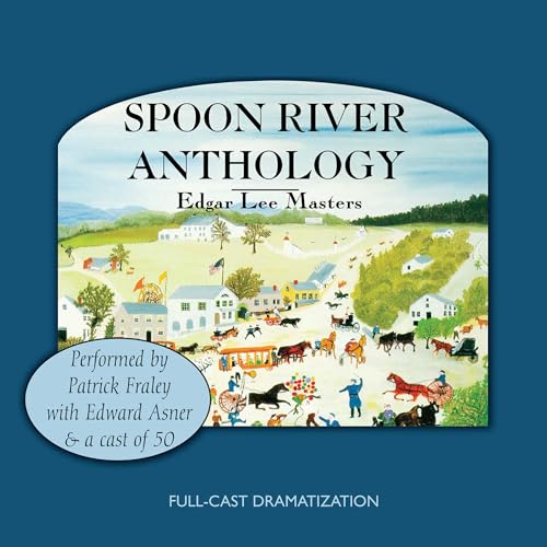 Spoon River Anthology (Written by Edgar Lee Masters)