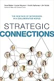 Strategic Connections: The New Face of Networking in a Collaborative World