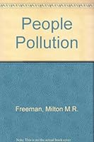 People pollution: Sociologic and ecologic viewpoints on the prevalence of people (Environmental damage and control in Canada) 0773502076 Book Cover