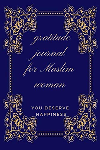 gratitude journal for Muslim woman you deserve happiness: daily inspiration planner with to do list -thankful journal for muslims-islamic gift for women,girls