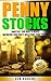 Penny Stocks: Jumpstart Your Road to Riches!- Maximize Your Profits With Penny Stock Trading (Penny Stocks, Investing)
