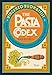 The Pasta Codex: 1001 Recipes