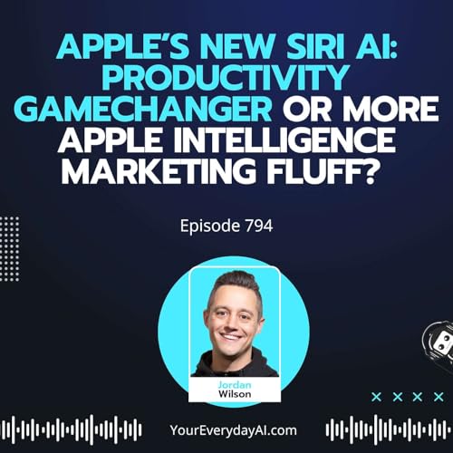 Ep 794: Apple&rsquo;s New Siri AI: Productivity Gamechanger or More Apple Intelligence Marketing Fluff?