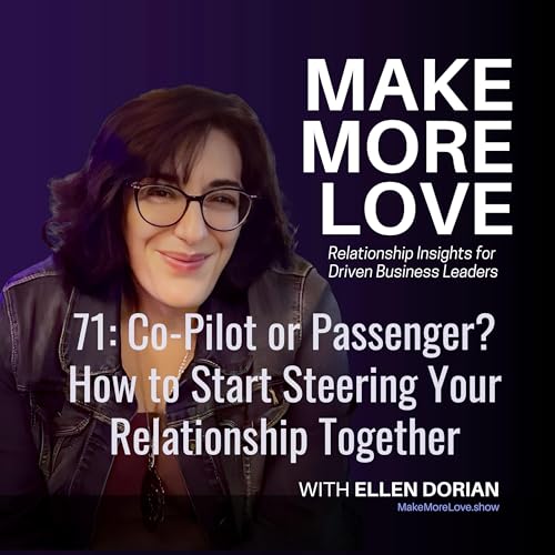 71: Co-Pilot or Passenger? How to Start Steering Your Relationship Together