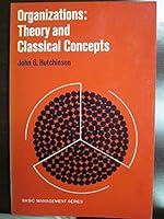 Organizations: Theory and Classical Concepts 0030559359 Book Cover