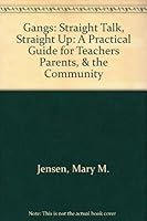Gangs: Straight Talk, Straight Up: A Practical Guide for Teachers Parents, & the Community 1570350531 Book Cover