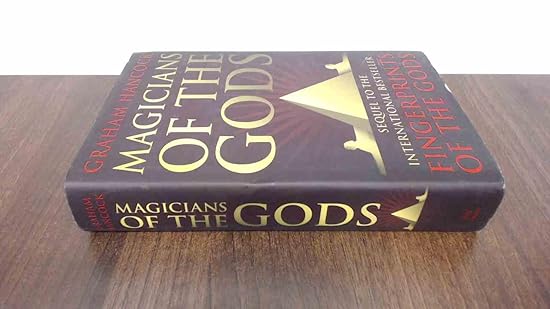Magicians of the Gods: The Forgotten Wisdom of Earth's Lost Civilisation - the Sequel to Fingerprints of the Gods