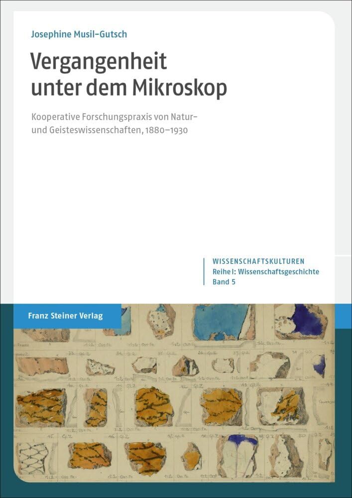 Vergangenheit Unter Dem Mikroskop: Kooperative Forschungspraxis Von Natur- Und Geisteswissenschaften, 1880-1930: Band 5