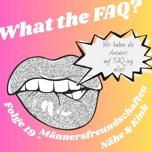 Folge 19 - M&auml;nnerfreundschaften, N&auml;he & Kink