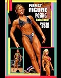  Perfect Figure Posing Fabulous! Photo Book.: Figure Athletes in top shape posing! (English Edition)