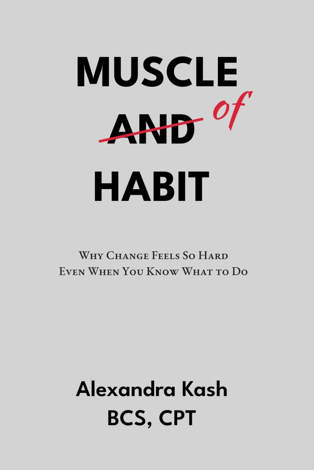 Muscle of Habit: Why Change Feels So Hard Even When You Know What to Do