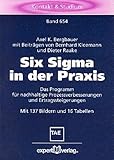 Six Sigma in der Praxis: Das Programm für nachhaltige Prozessverbesserungen und Ertragssteigerungen (Kontakt & Studium) - Axel K Bergbauer Mitwirkende: Bernhard Kleemann, Dieter Raake 