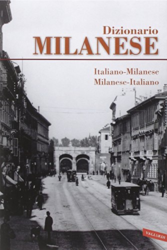 Dizionario milanese. Italiano-milanese, milanese-italiano Dizionario milanese. Italiano-milanese, milanese-italiano