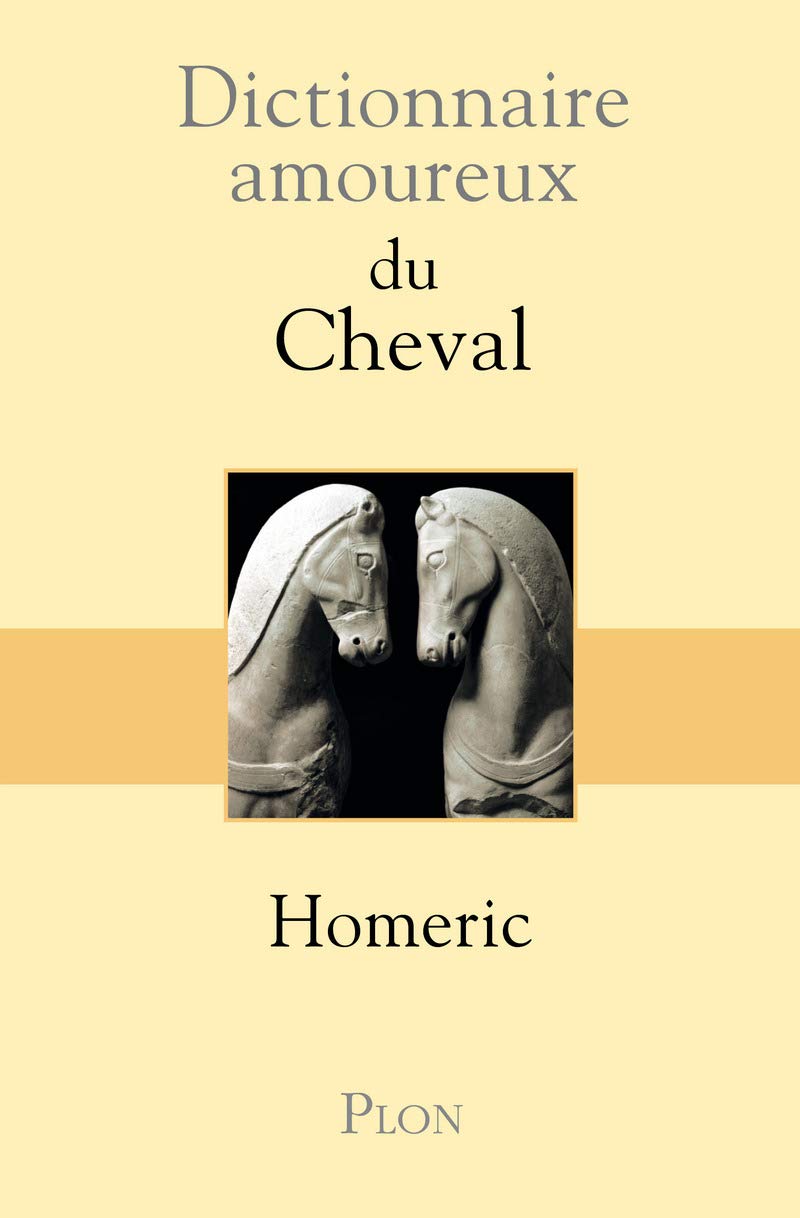 Dictionnaire Amoureux Du Cheval Homeric Bouldouyre Alain Amazon Fr Livres