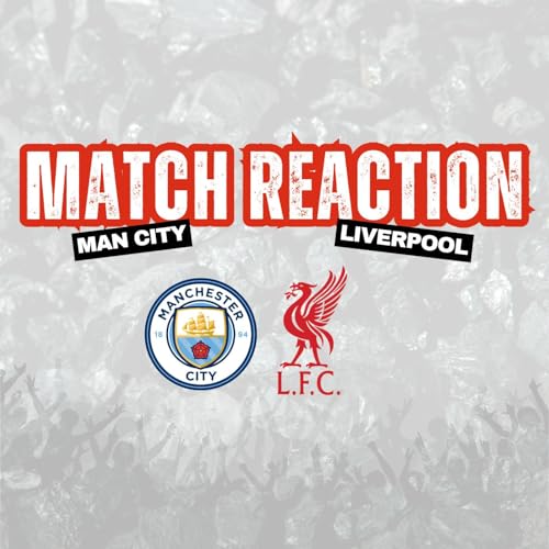 Man City 3 Liverpool 0 | Instant Match Reaction Podcast Por  arte de portada