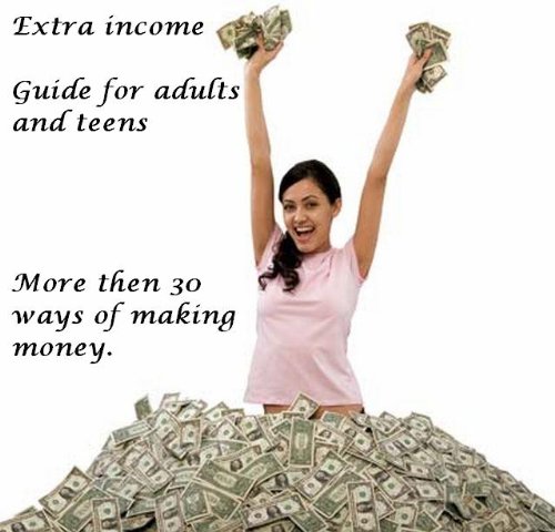 Extra Income ( More then 30 ways to earn money ) (English Edition)
