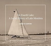 On Fourth Lake: A Social History of Lake Mendota 0996528806 Book Cover