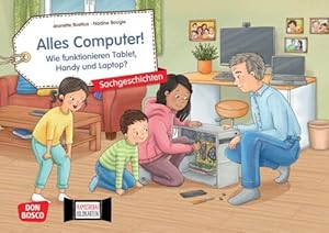 Alles Computer! Wie funktionieren Tablet, Handy und Laptop? Kamishibai Bildkartenset: Entdecken – Erzählen – Begreifen: Sachgeschichten. ... (Sachgeschichten für unser Erzähltheater)