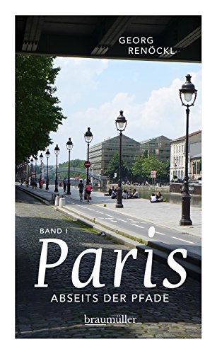 Amazon Com Paris Abseits Der Pfade Eine Etwas Andere Reise Durch Die Stadt Der Flaneure Und Revolutionare German Edition Ebook Renockl Georg Kindle Store