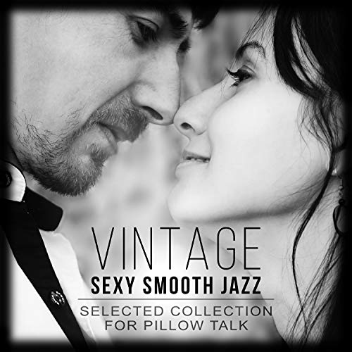 Play Vintage Sexy Smooth Jazz Selected Collection for Pillow Talk, Romantic Couples by Relaxing